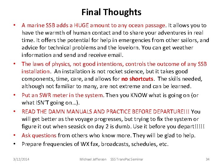 Final Thoughts • A marine SSB adds a HUGE amount to any ocean passage.