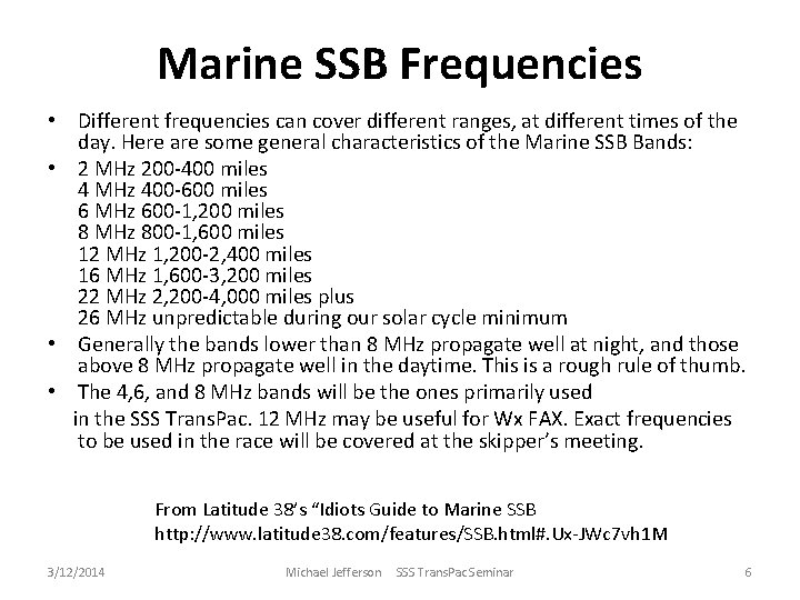 Marine SSB Frequencies • Different frequencies can cover different ranges, at different times of