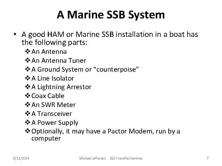 A Marine SSB System • A good HAM or Marine SSB installation in a