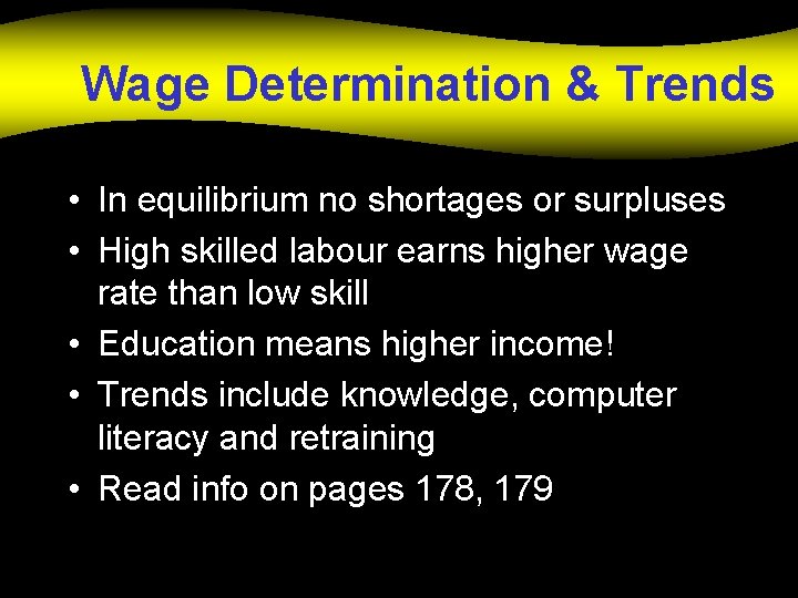Wage Determination & Trends • In equilibrium no shortages or surpluses • High skilled