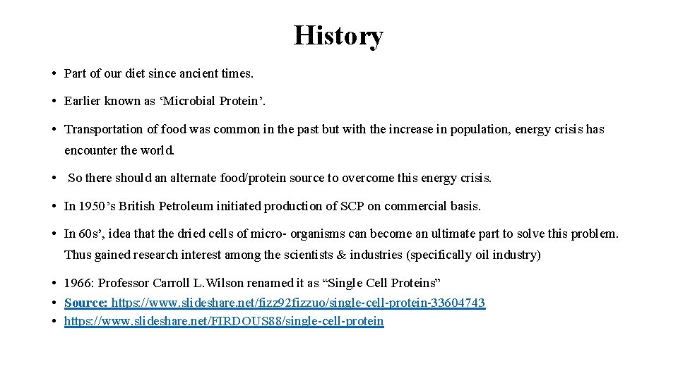 History • Part of our diet since ancient times. • Earlier known as ‘Microbial