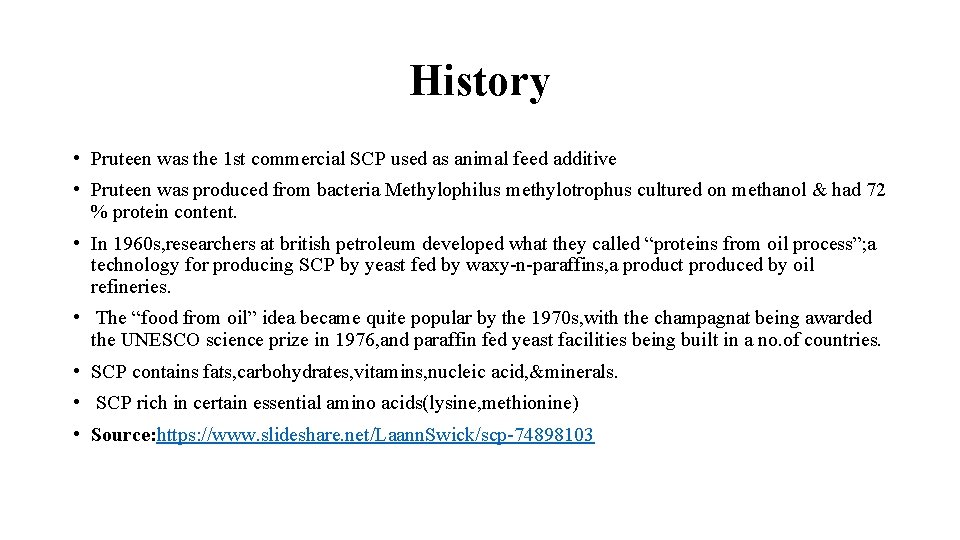 History • Pruteen was the 1 st commercial SCP used as animal feed additive