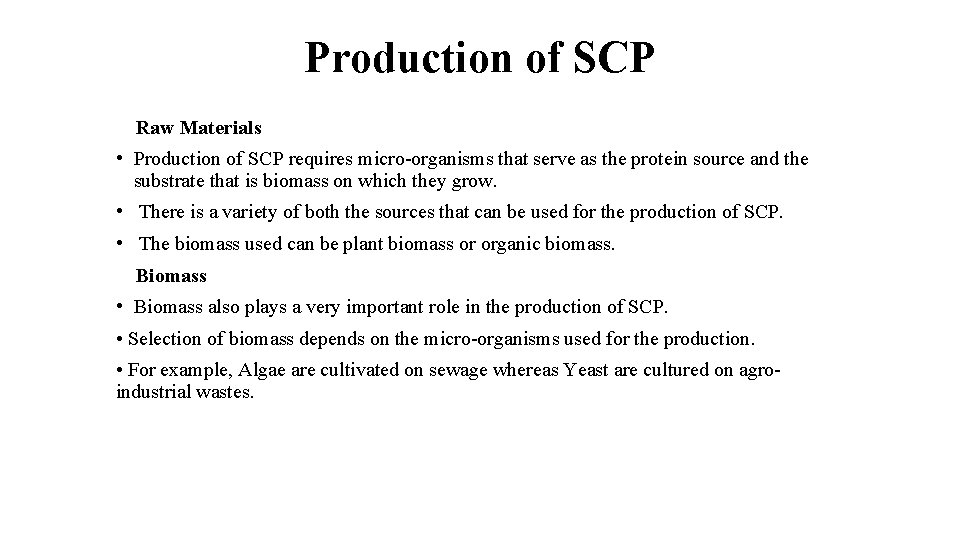 Production of SCP Raw Materials • Production of SCP requires micro-organisms that serve as
