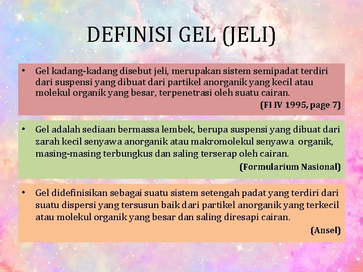 DEFINISI GEL (JELI) • Gel kadang-kadang disebut jeli, merupakan sistem semipadat terdiri dari suspensi