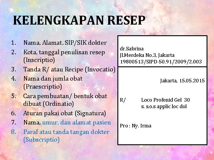 KELENGKAPAN RESEP 1. 2. 3. 4. 5. 6. 7. 8. Nama, Alamat, SIP/SIK dokter