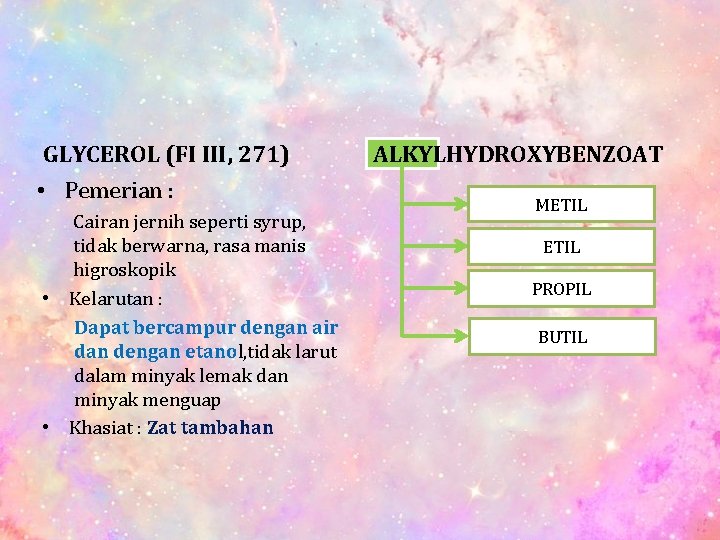 GLYCEROL (FI III, 271) • Pemerian : Cairan jernih seperti syrup, tidak berwarna, rasa