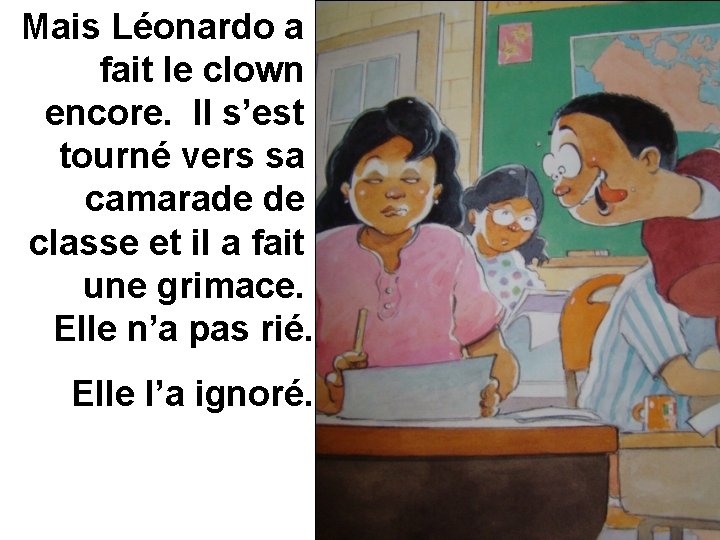 Mais Léonardo a fait le clown encore. Il s’est tourné vers sa camarade de