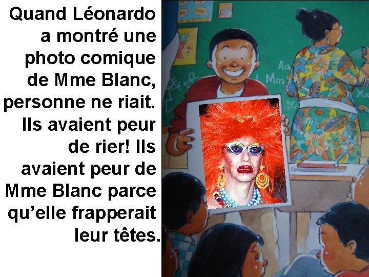 Quand Léonardo a montré une photo comique de Mme Blanc, personne ne riait. Ils