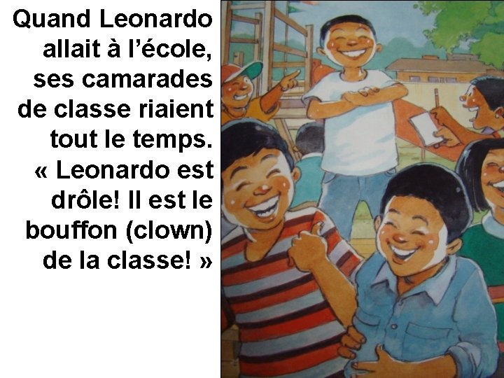 Quand Leonardo allait à l’école, ses camarades de classe riaient tout le temps. «