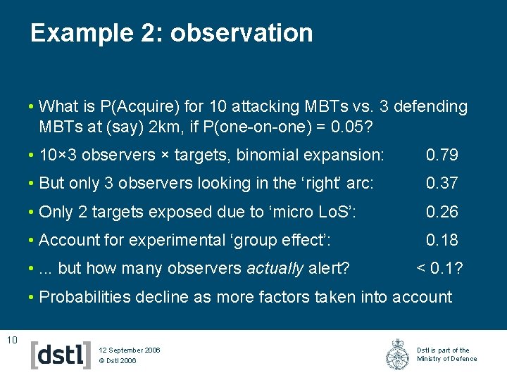 Example 2: observation • What is P(Acquire) for 10 attacking MBTs vs. 3 defending