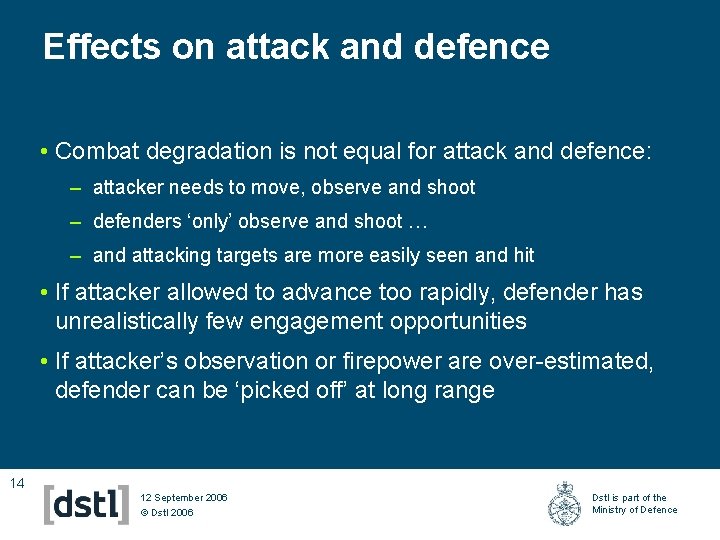 Effects on attack and defence • Combat degradation is not equal for attack and