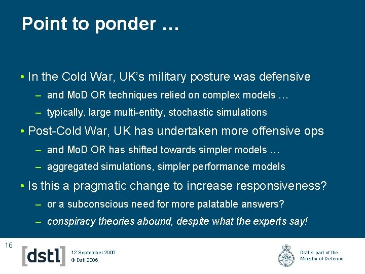 Point to ponder … • In the Cold War, UK’s military posture was defensive
