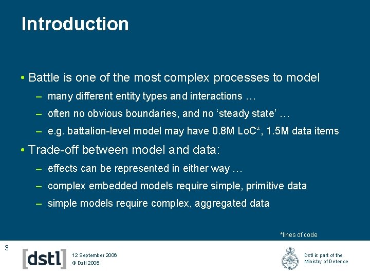 Introduction • Battle is one of the most complex processes to model – many