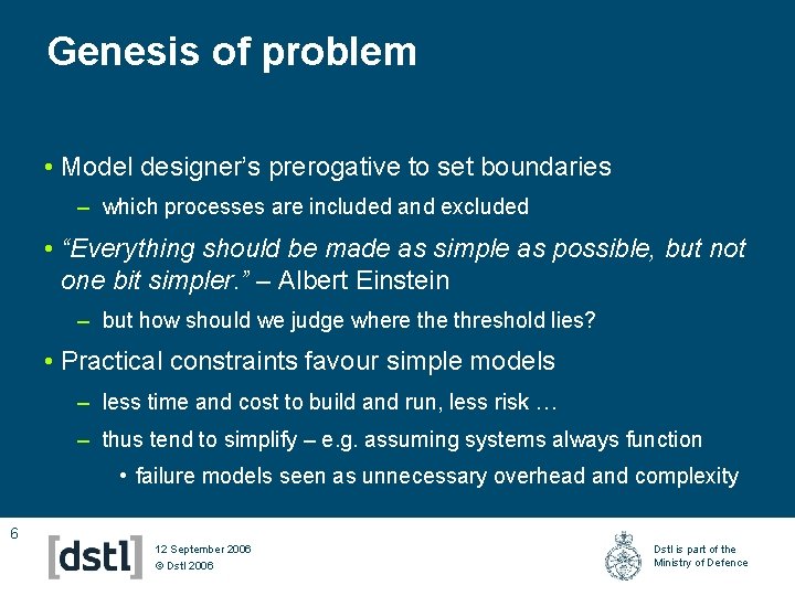 Genesis of problem • Model designer’s prerogative to set boundaries – which processes are