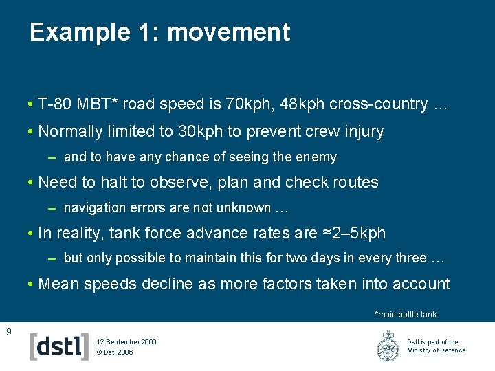 Example 1: movement • T-80 MBT* road speed is 70 kph, 48 kph cross-country