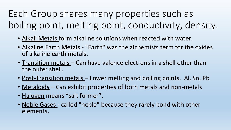 Each Group shares many properties such as boiling point, melting point, conductivity, density. •
