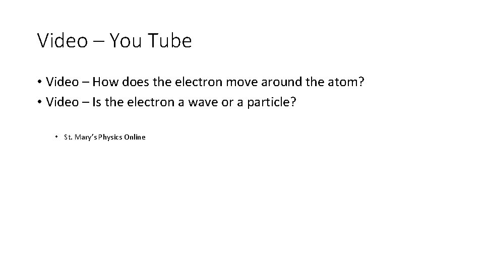 Video – You Tube • Video – How does the electron move around the