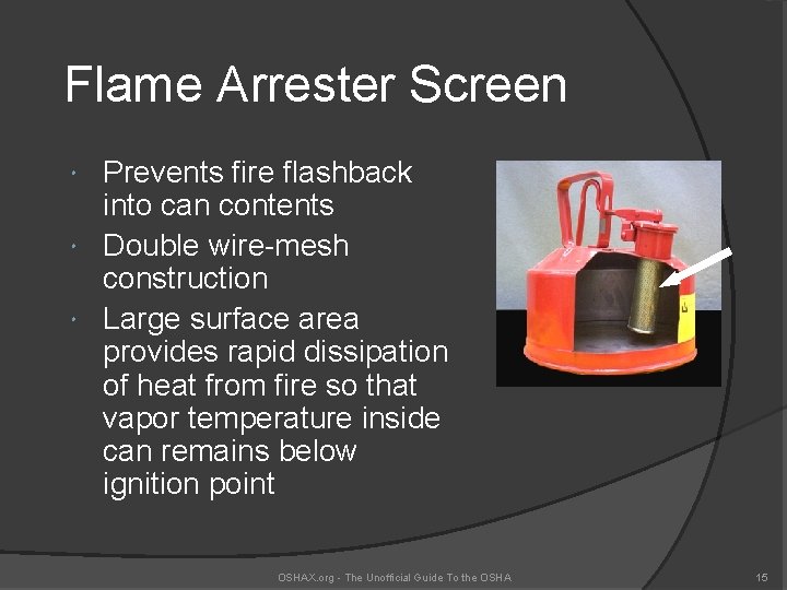 Flame Arrester Screen Prevents fire flashback into can contents Double wire-mesh construction Large surface