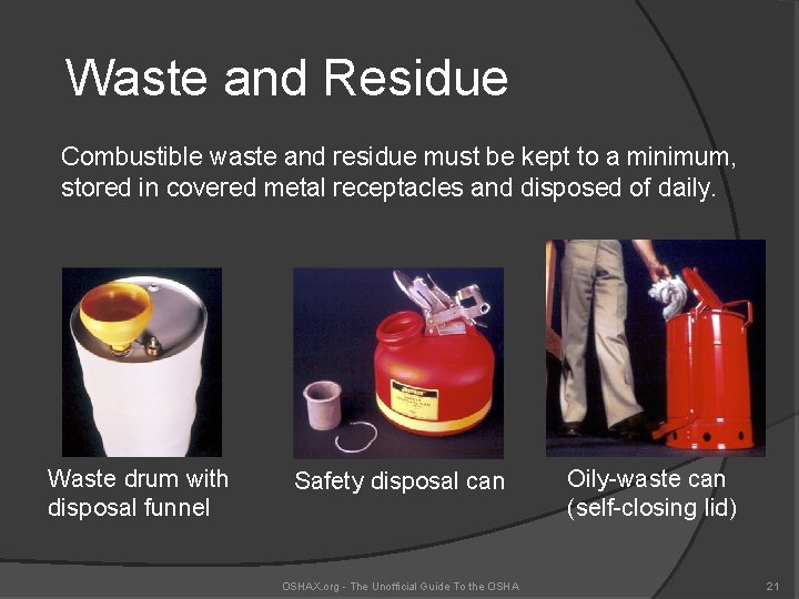 Waste and Residue Combustible waste and residue must be kept to a minimum, stored