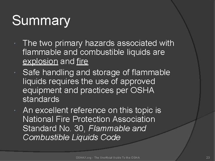 Summary The two primary hazards associated with flammable and combustible liquids are explosion and