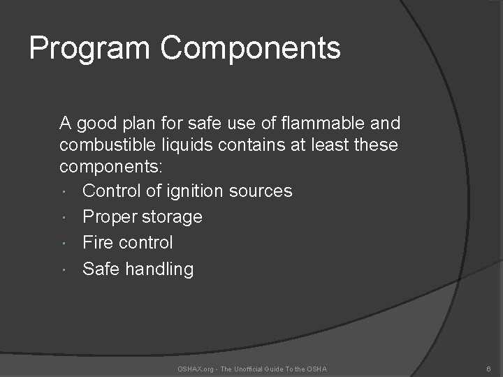 Program Components A good plan for safe use of flammable and combustible liquids contains