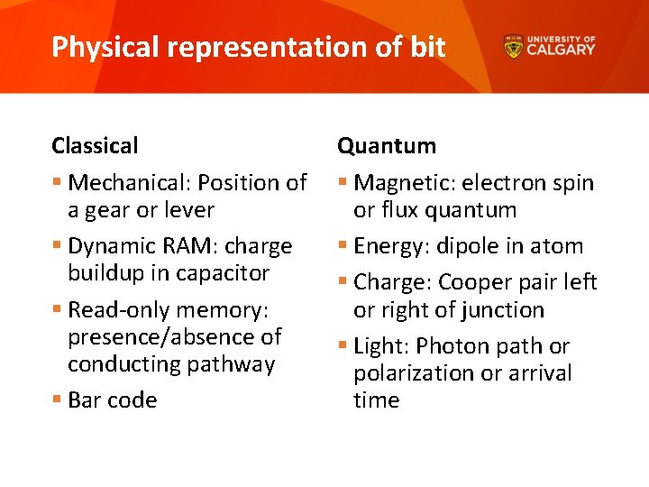 Physical representation of bit Classical § Mechanical: Position of a gear or lever §