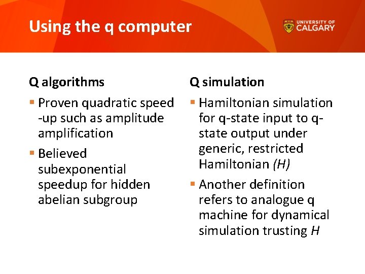 Using the q computer Q algorithms § Proven quadratic speed -up such as amplitude
