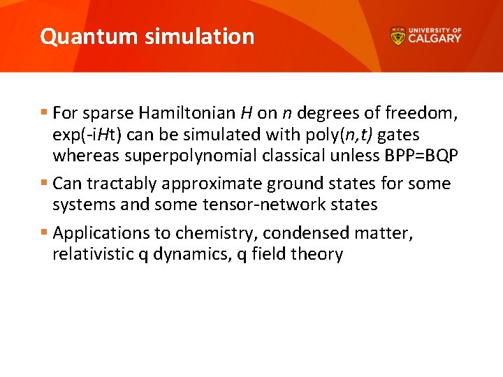 Quantum simulation § For sparse Hamiltonian H on n degrees of freedom, exp(-i. Ht)