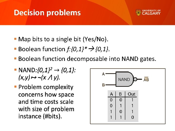 Decision problems § Map bits to a single bit (Yes/No). § Boolean function f: