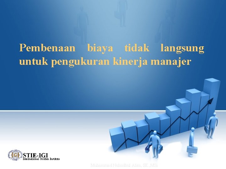 Pembenaan biaya tidak langsung untuk pengukuran kinerja manajer International Golden Institute Muhammad Nuhudhul Alim,