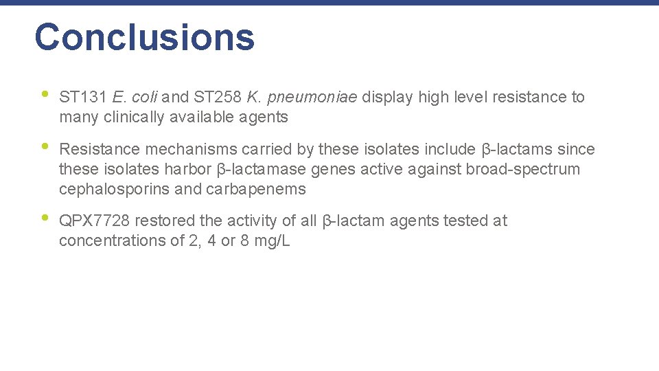 Conclusions • ST 131 E. coli and ST 258 K. pneumoniae display high level