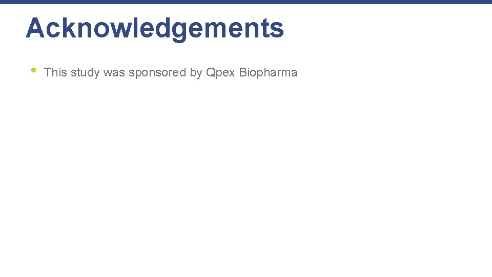 Acknowledgements • This study was sponsored by Qpex Biopharma 
