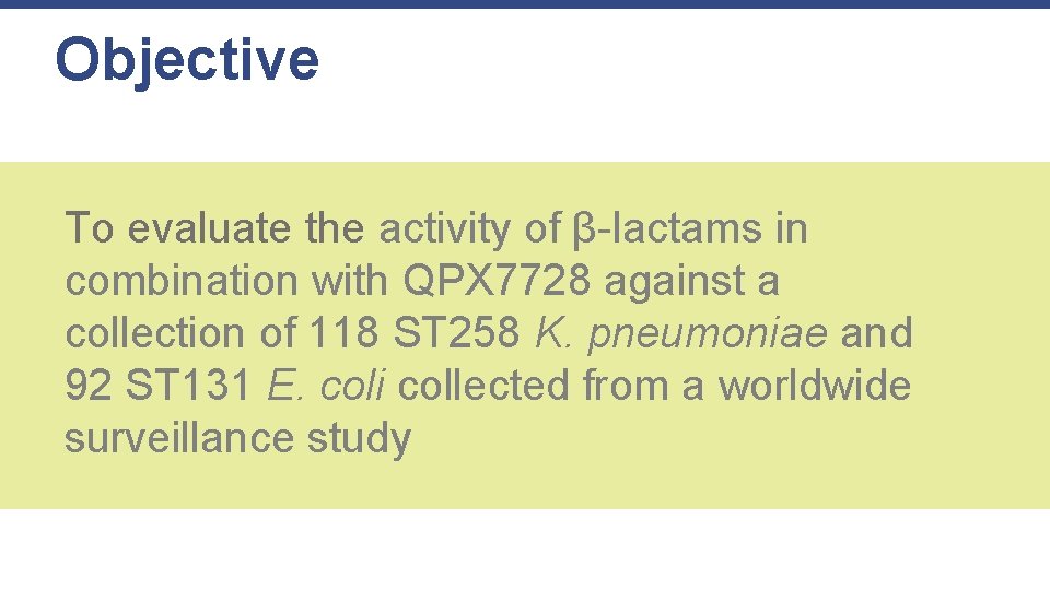 Objective To evaluate the activity of β-lactams in combination with QPX 7728 against a