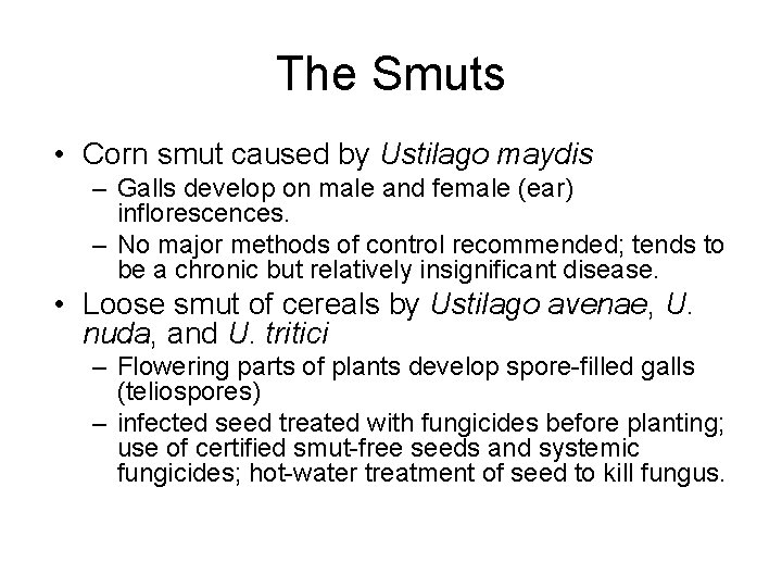The Smuts • Corn smut caused by Ustilago maydis – Galls develop on male