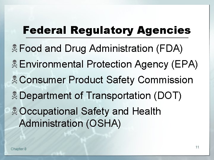 Federal Regulatory Agencies N Food and Drug Administration (FDA) N Environmental Protection Agency (EPA)