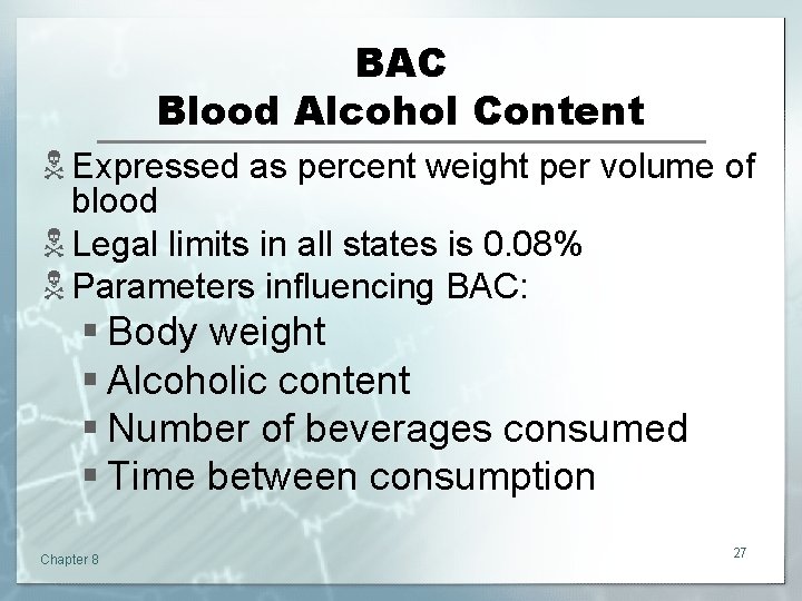 BAC Blood Alcohol Content N Expressed as percent weight per volume of blood N