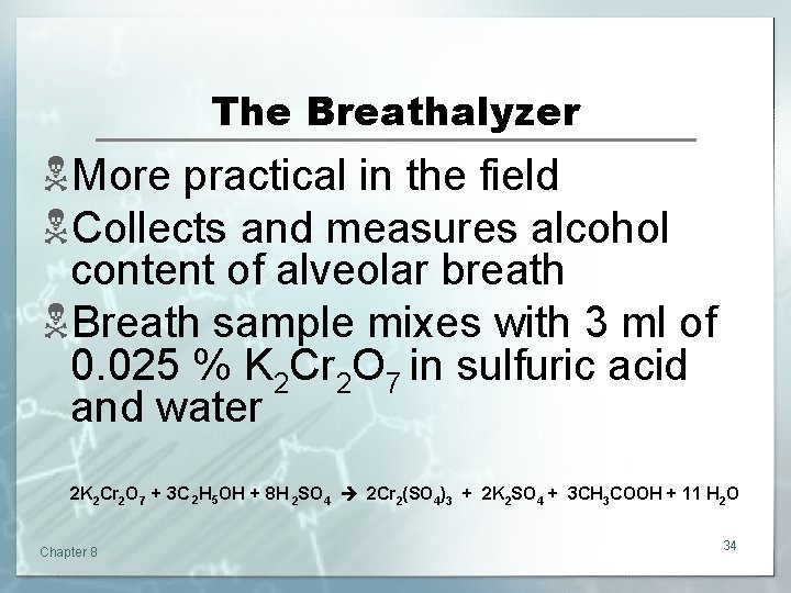 The Breathalyzer NMore practical in the field NCollects and measures alcohol content of alveolar