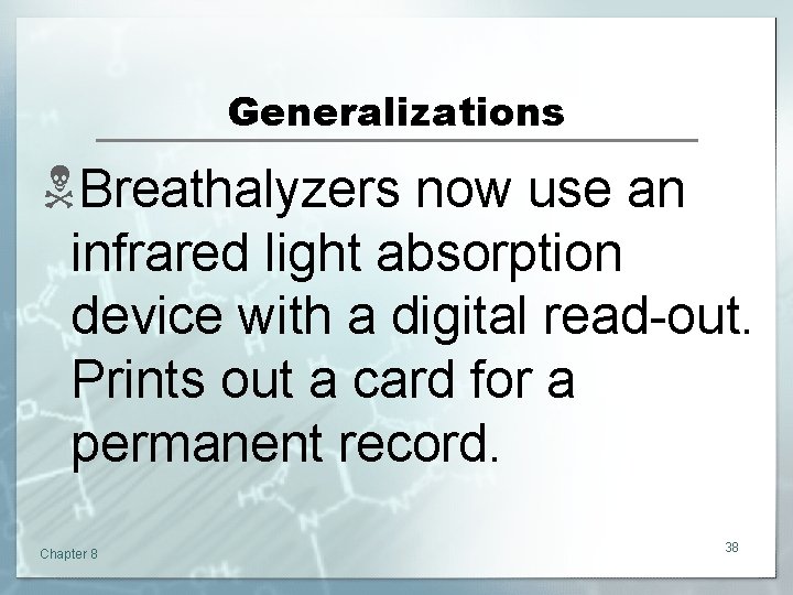 Generalizations NBreathalyzers now use an infrared light absorption device with a digital read-out. Prints