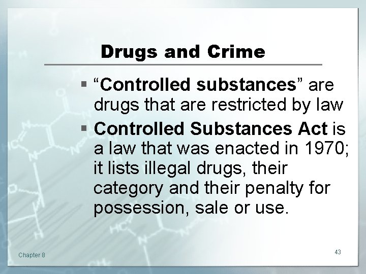 Drugs and Crime § “Controlled substances” are drugs that are restricted by law §