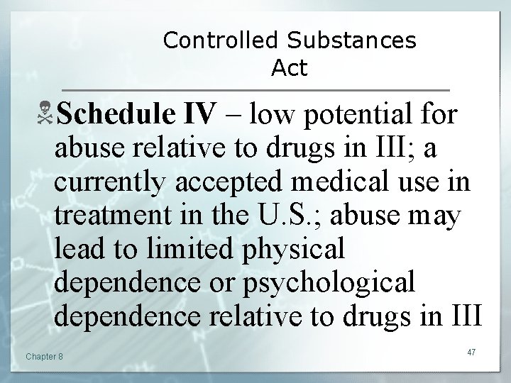 Controlled Substances Act NSchedule IV – low potential for abuse relative to drugs in