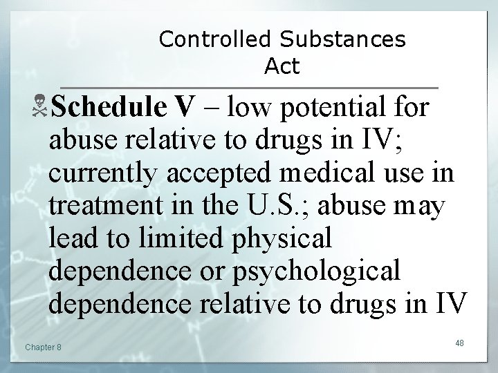 Controlled Substances Act NSchedule V – low potential for abuse relative to drugs in