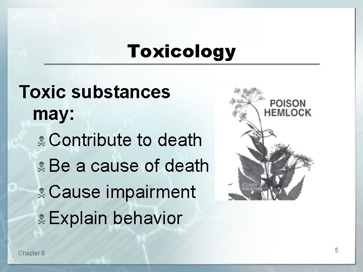 Toxicology Toxic substances may: N Contribute to death N Be a cause of death