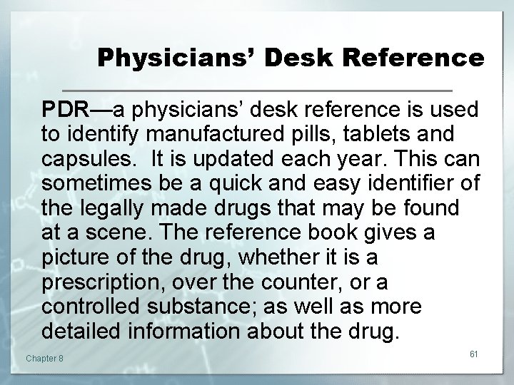 Physicians’ Desk Reference PDR—a physicians’ desk reference is used to identify manufactured pills, tablets