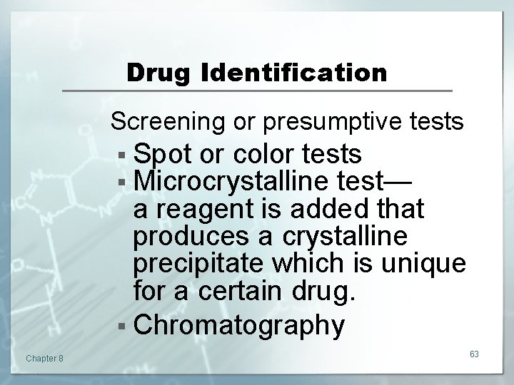 Drug Identification Screening or presumptive tests § Spot or color tests § Microcrystalline test—