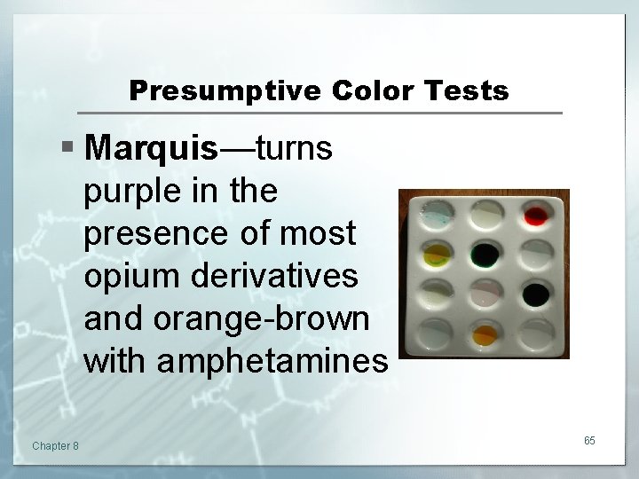 Presumptive Color Tests § Marquis—turns purple in the presence of most opium derivatives and