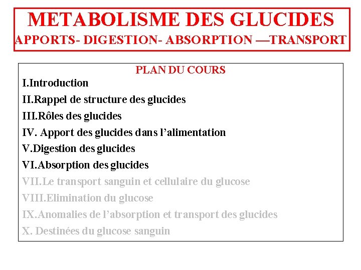 METABOLISME DES GLUCIDES APPORTS- DIGESTION- ABSORPTION ––TRANSPORT PLAN DU COURS I. Introduction II. Rappel
