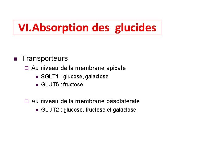 VI. Absorption des glucides Transporteurs Au niveau de la membrane apicale SGLT 1 :