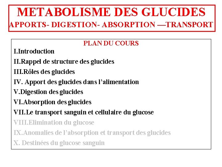 METABOLISME DES GLUCIDES APPORTS- DIGESTION- ABSORPTION ––TRANSPORT PLAN DU COURS I. Introduction II. Rappel