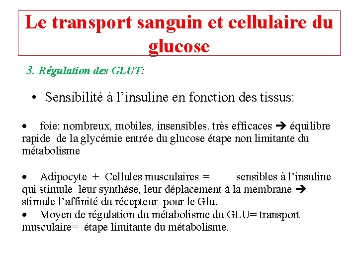 Le transport sanguin et cellulaire du glucose 3. Régulation des GLUT: • Sensibilité à