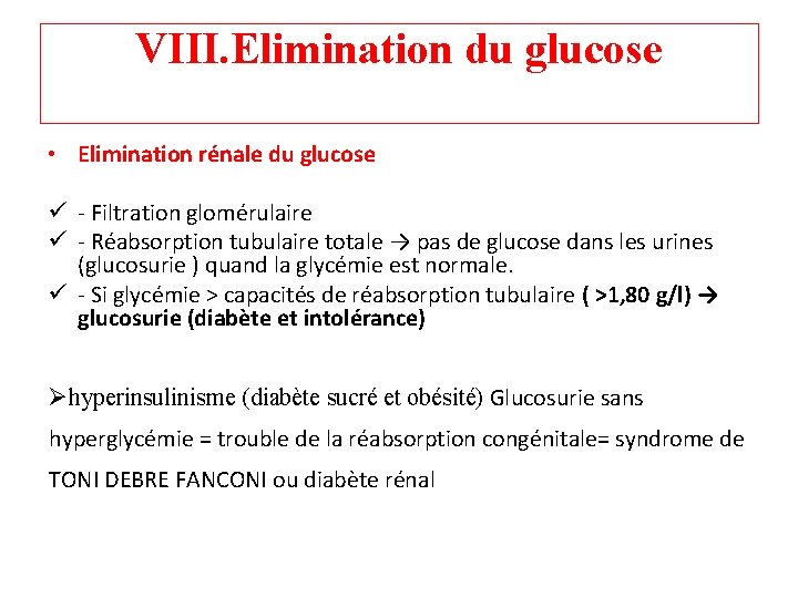 VIII. Elimination du glucose • Elimination rénale du glucose ü - Filtration glomérulaire ü